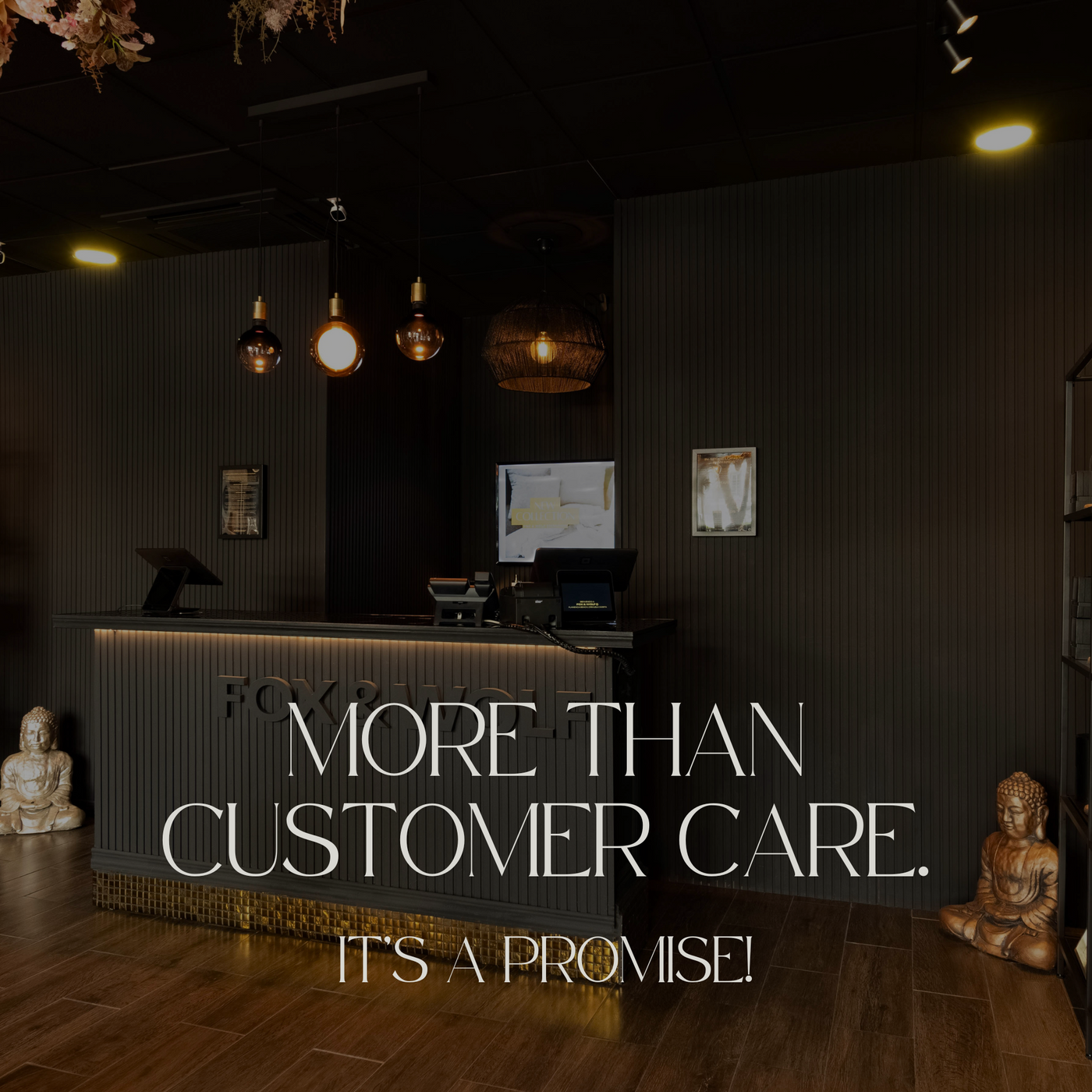 THIS IS CUSTOMER CARE. THE FOX & WOLF WAY.